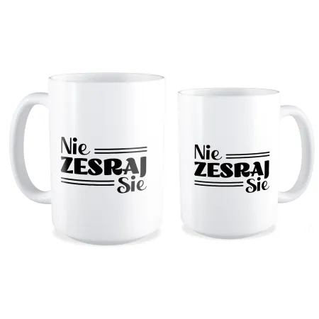 Duży Kubek BEZ CENZURY Nie zesraj sie